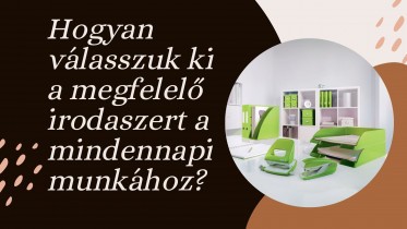 Hogyan válasszuk ki a megfelelő irodaszert a mindennapi munkához?
